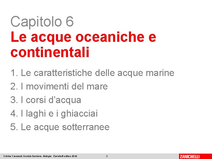 Capitolo 6 Le acque oceaniche e continentali 1. Le caratteristiche delle acque marine 2.