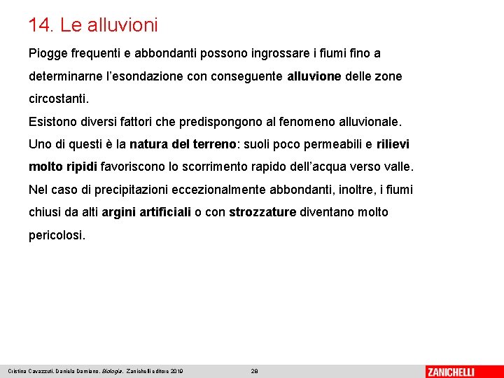 14. Le alluvioni Piogge frequenti e abbondanti possono ingrossare i fiumi fino a determinarne