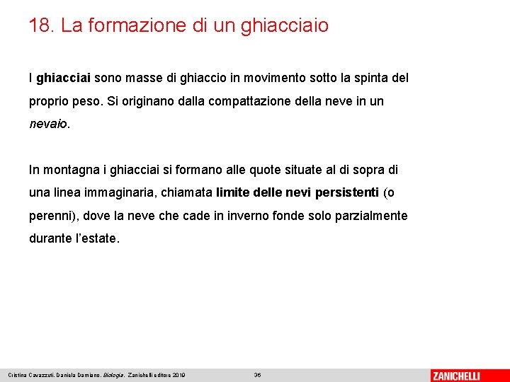 18. La formazione di un ghiacciaio I ghiacciai sono masse di ghiaccio in movimento
