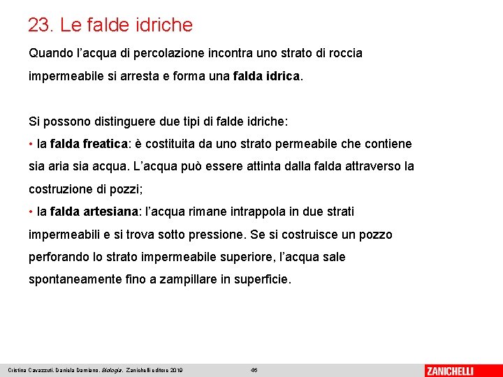 23. Le falde idriche Quando l’acqua di percolazione incontra uno strato di roccia impermeabile