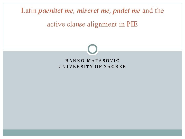 Latin paenitet me, miseret me, pudet me and the active clause alignment in PIE Latin paenitet me, miseret me, pudet me and the active clause alignment in PIE