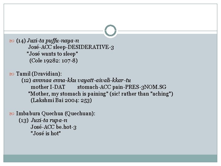 (14) Juzi-ta puffu-naya-n José-ACC sleep-DESIDERATIVE-3 "José wants to sleep" (Cole 19282: 107 -8) (14) Juzi-ta puffu-naya-n José-ACC sleep-DESIDERATIVE-3 "José wants to sleep" (Cole 19282: 107 -8)