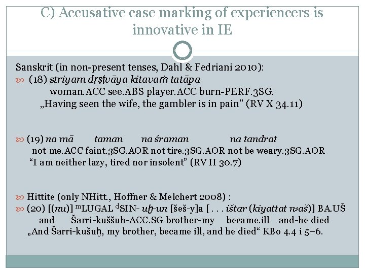 C) Accusative case marking of experiencers is innovative in IE Sanskrit (in non-present tenses, C) Accusative case marking of experiencers is innovative in IE Sanskrit (in non-present tenses,