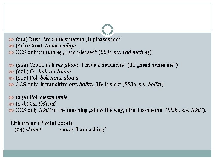 (21 a) Russ. èto raduet menja „it pleases me“ (21 b) Croat. to (21 a) Russ. èto raduet menja „it pleases me“ (21 b) Croat. to