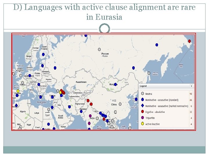 D) Languages with active clause alignment are rare in Eurasia D) Languages with active clause alignment are rare in Eurasia