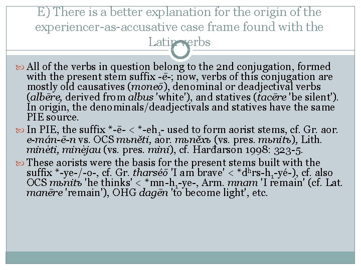 E) There is a better explanation for the origin of the experiencer-as-accusative case frame E) There is a better explanation for the origin of the experiencer-as-accusative case frame
