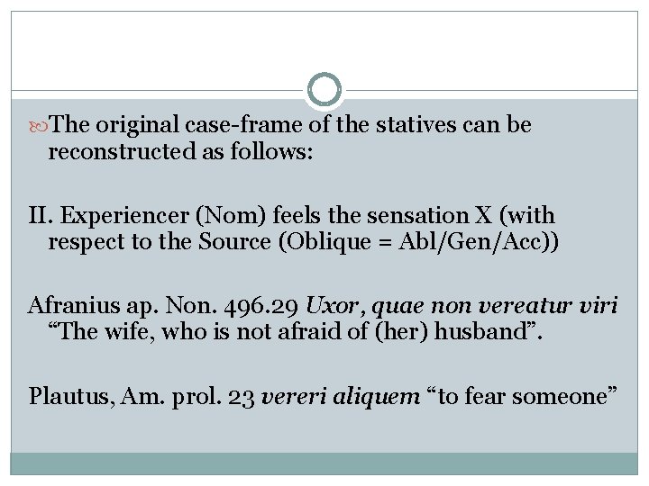The original case-frame of the statives can be reconstructed as follows: II. Experiencer The original case-frame of the statives can be reconstructed as follows: II. Experiencer