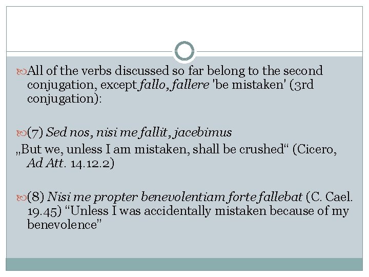 All of the verbs discussed so far belong to the second conjugation, except All of the verbs discussed so far belong to the second conjugation, except