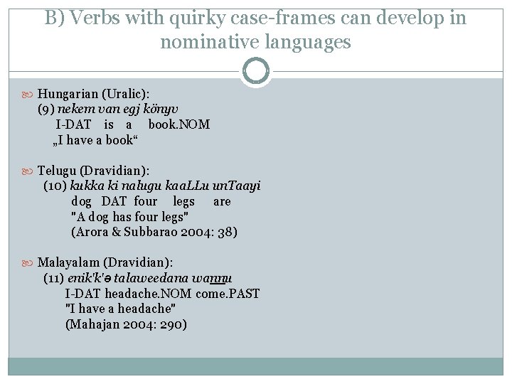 B) Verbs with quirky case-frames can develop in nominative languages Hungarian (Uralic): (9) nekem B) Verbs with quirky case-frames can develop in nominative languages Hungarian (Uralic): (9) nekem