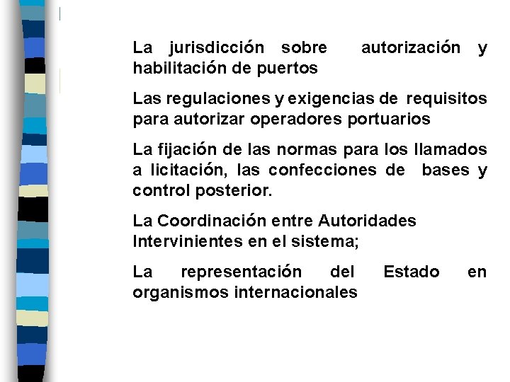 La jurisdicción sobre autorización y habilitación de puertos Las regulaciones y exigencias de requisitos