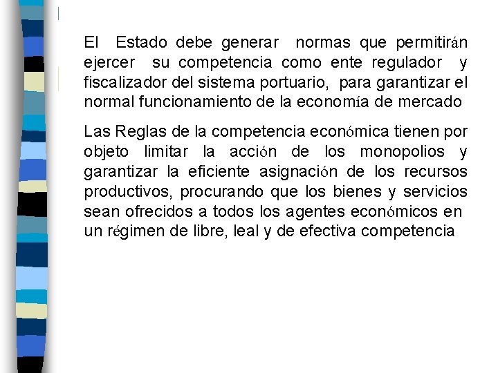 El Estado debe generar normas que permitirán ejercer su competencia como ente regulador y