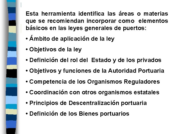 Esta herramienta identifica las áreas o materias que se recomiendan incorporar como elementos básicos