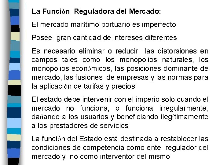 La Función Reguladora del Mercado: El mercado marítimo portuario es imperfecto Posee gran cantidad