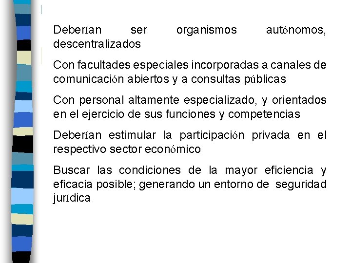 Deberían ser descentralizados organismos autónomos, Con facultades especiales incorporadas a canales de comunicación abiertos