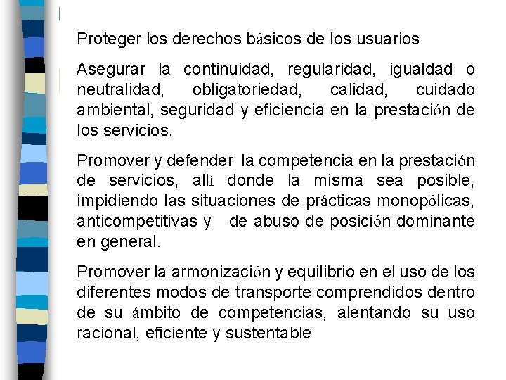 Proteger los derechos básicos de los usuarios Asegurar la continuidad, regularidad, igualdad o neutralidad,