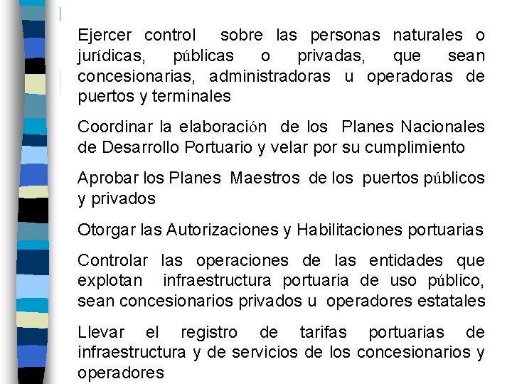 Ejercer control sobre las personas naturales o jurídicas, públicas o privadas, que sean concesionarias,