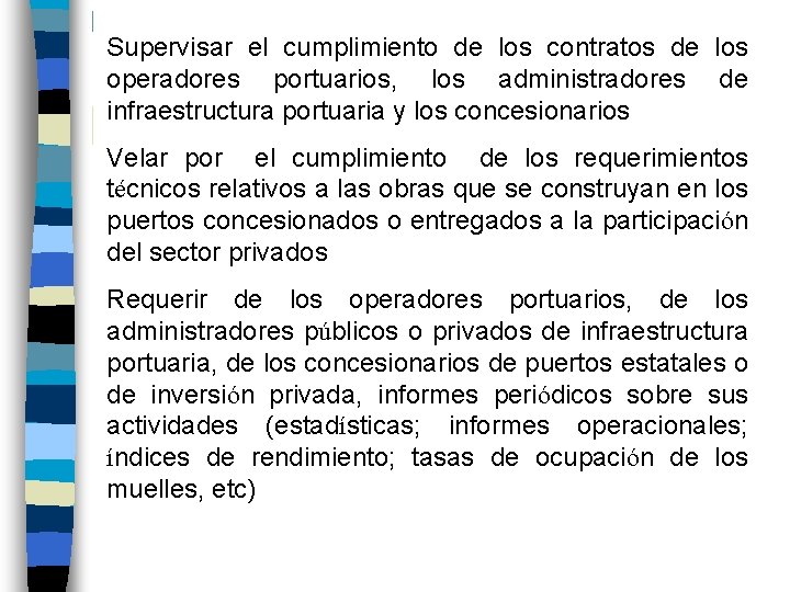 Supervisar el cumplimiento de los contratos de los operadores portuarios, los administradores de infraestructura