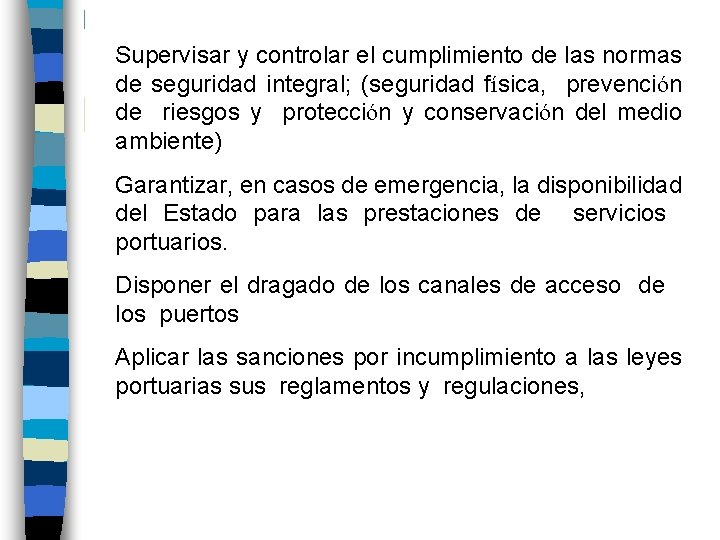 Supervisar y controlar el cumplimiento de las normas de seguridad integral; (seguridad física, prevención