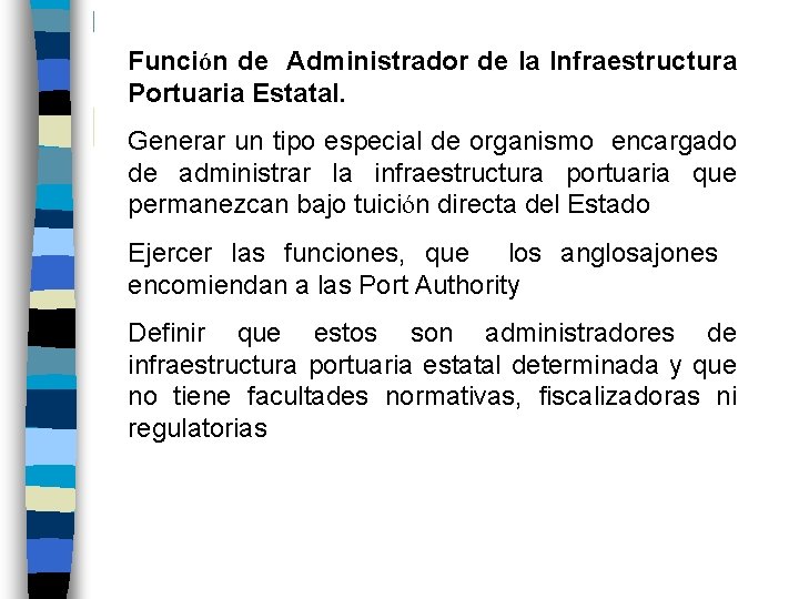Función de Administrador de la Infraestructura Portuaria Estatal. Generar un tipo especial de organismo