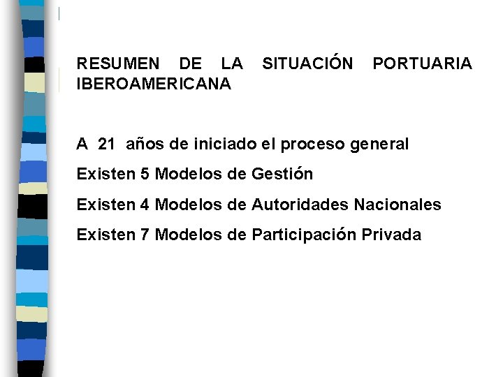 RESUMEN DE LA SITUACIÓN PORTUARIA IBEROAMERICANA A 21 años de iniciado el proceso general