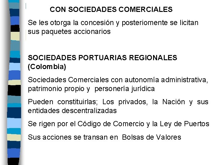 CON SOCIEDADES COMERCIALES Se les otorga la concesión y posteriomente se licitan sus paquetes