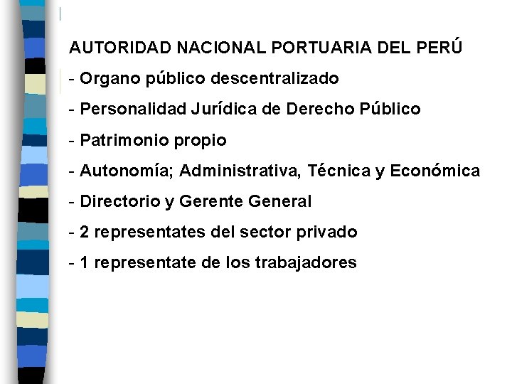 AUTORIDAD NACIONAL PORTUARIA DEL PERÚ - Organo público descentralizado - Personalidad Jurídica de Derecho