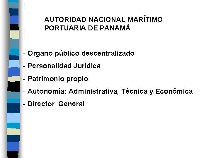 AUTORIDAD NACIONAL MARÍTIMO PORTUARIA DE PANAMÁ - Organo público descentralizado - Personalidad Jurídica -