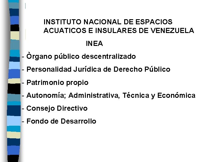 INSTITUTO NACIONAL DE ESPACIOS ACUATICOS E INSULARES DE VENEZUELA INEA - Òrgano público descentralizado