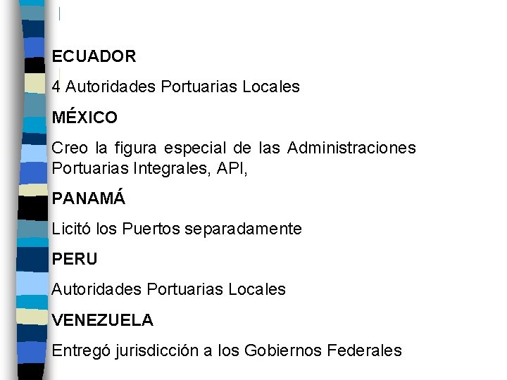 ECUADOR 4 Autoridades Portuarias Locales MÉXICO Creo la figura especial de las Administraciones Portuarias
