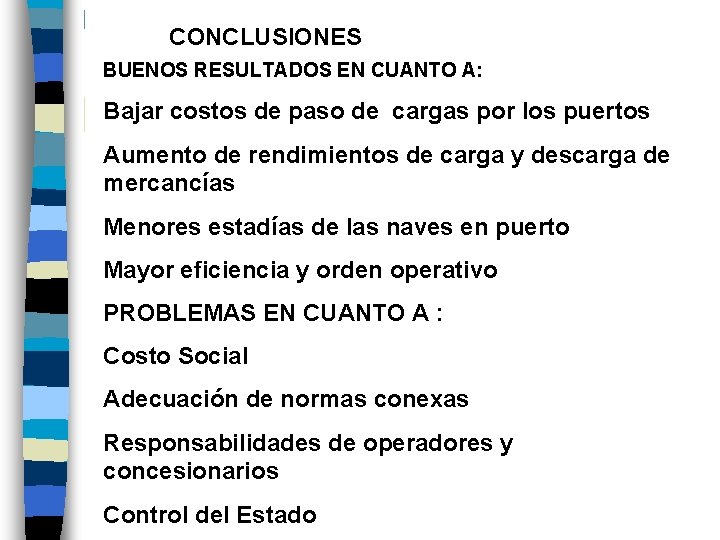 CONCLUSIONES BUENOS RESULTADOS EN CUANTO A: Bajar costos de paso de cargas por los