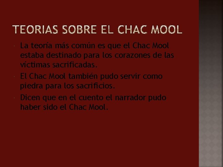  La teoría más común es que el Chac Mool estaba destinado para los