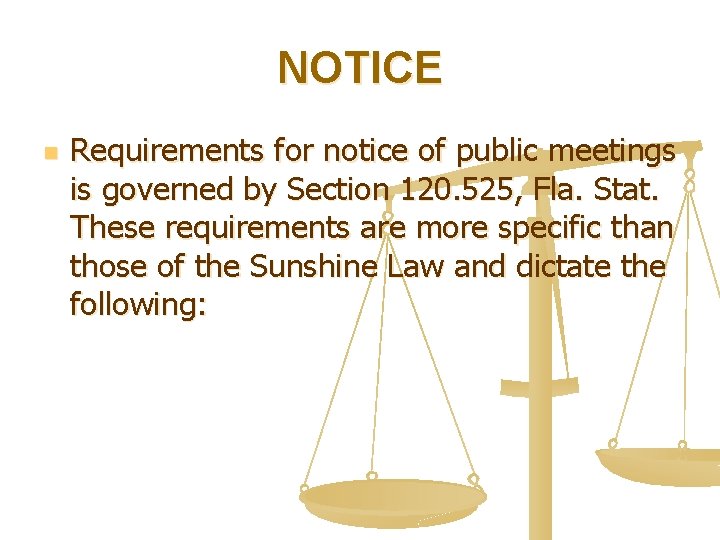 NOTICE n Requirements for notice of public meetings is governed by Section 120. 525,