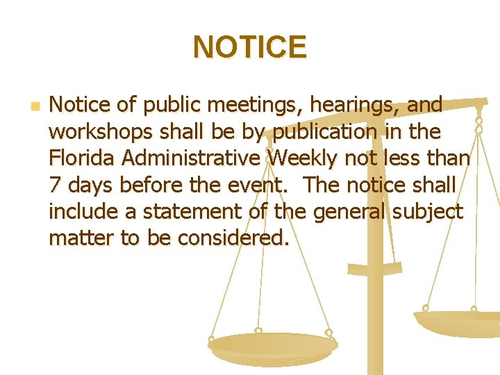 NOTICE n Notice of public meetings, hearings, and workshops shall be by publication in