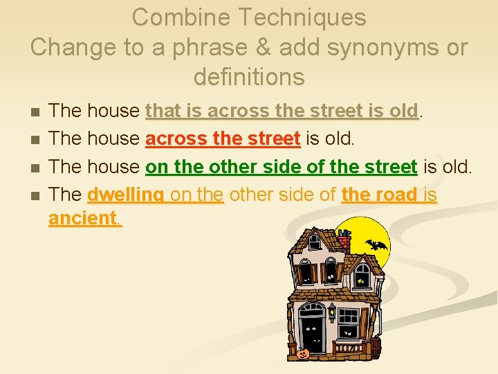 Combine Techniques Change to a phrase & add synonyms or definitions n n The