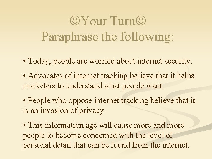  Your Turn Paraphrase the following: • Today, people are worried about internet security.