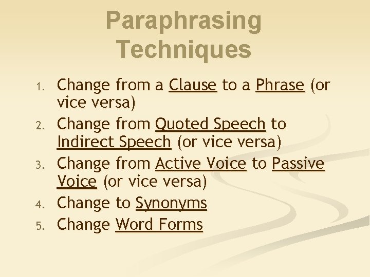 Paraphrasing Techniques 1. 2. 3. 4. 5. Change from a Clause to a Phrase