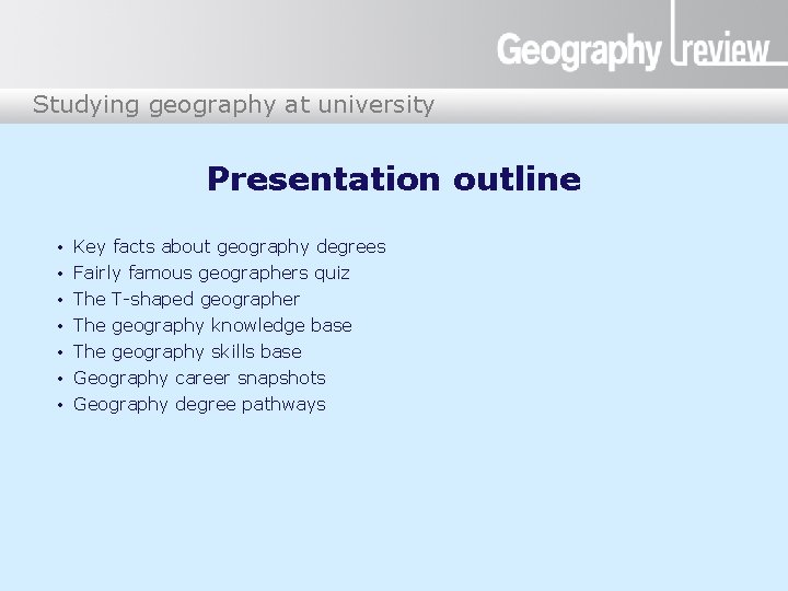 Studying geography at university Presentation outline • • Key facts about geography degrees Fairly