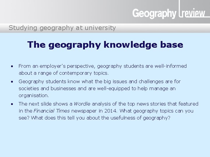 Studying geography at university The geography knowledge base • From an employer’s perspective, geography