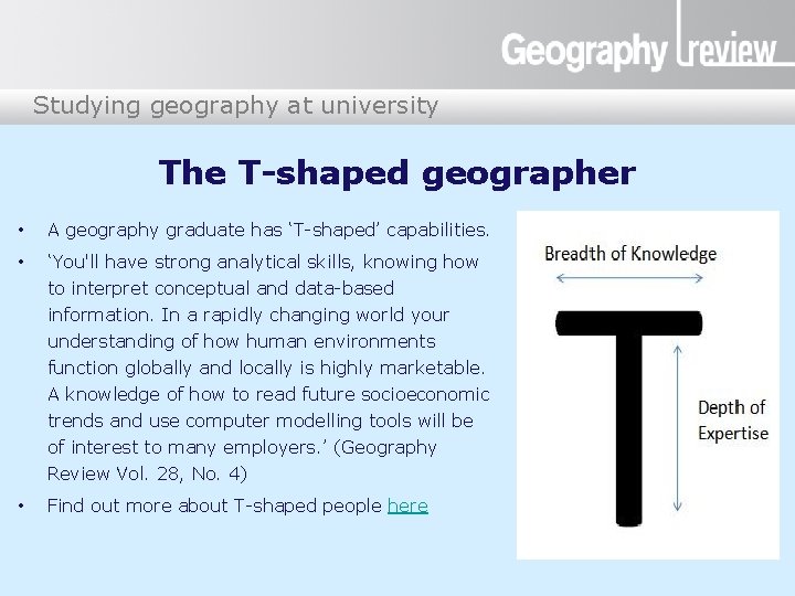 Studying geography at university The T-shaped geographer • A geography graduate has ‘T-shaped’ capabilities.