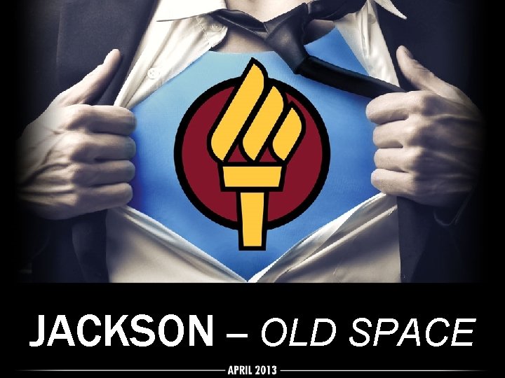 JACKSON – OLD SPACE JACKSON – OLD SPACE