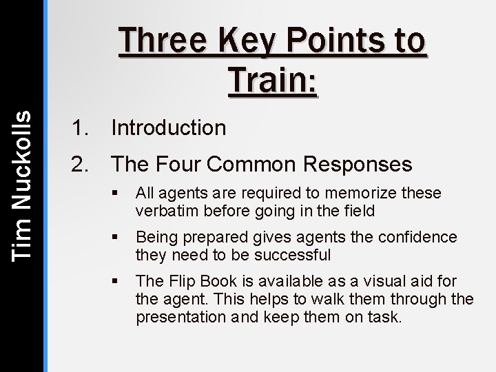 Tim Nuckolls Three Key Points to Train: 1. Introduction 2. The Four Common Responses Tim Nuckolls Three Key Points to Train: 1. Introduction 2. The Four Common Responses