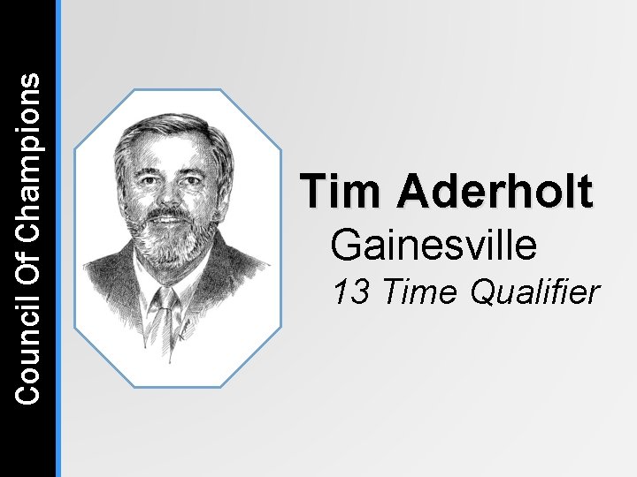 Council Of Champions Tim Aderholt Gainesville 13 Time Qualifier Council Of Champions Tim Aderholt Gainesville 13 Time Qualifier