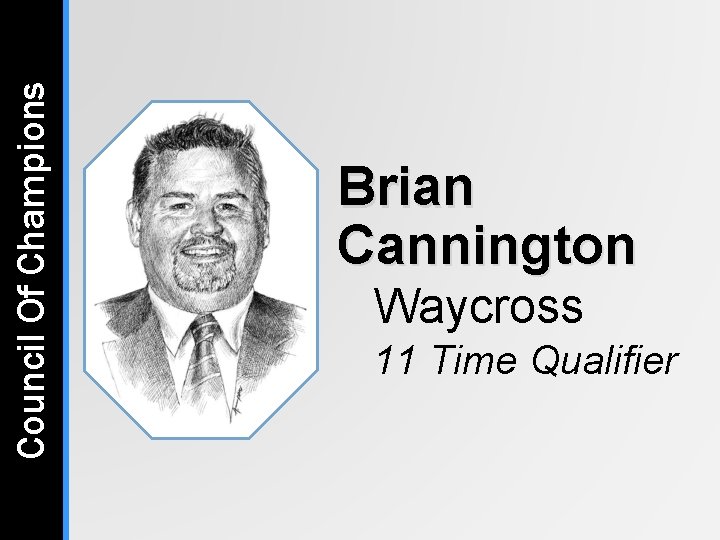 Council Of Champions Brian Cannington Waycross 11 Time Qualifier Council Of Champions Brian Cannington Waycross 11 Time Qualifier