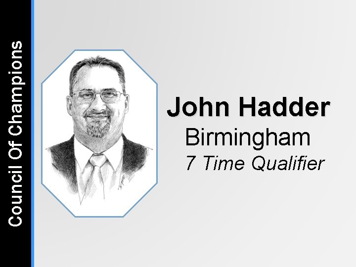 Council Of Champions John Hadder Birmingham 7 Time Qualifier Council Of Champions John Hadder Birmingham 7 Time Qualifier