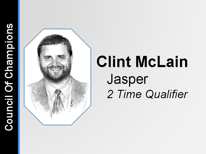 Council Of Champions Clint Mc. Lain Jasper 2 Time Qualifier Council Of Champions Clint Mc. Lain Jasper 2 Time Qualifier