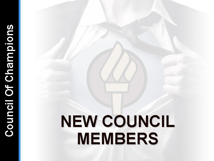 Council Of Champions NEW COUNCIL MEMBERS Council Of Champions NEW COUNCIL MEMBERS