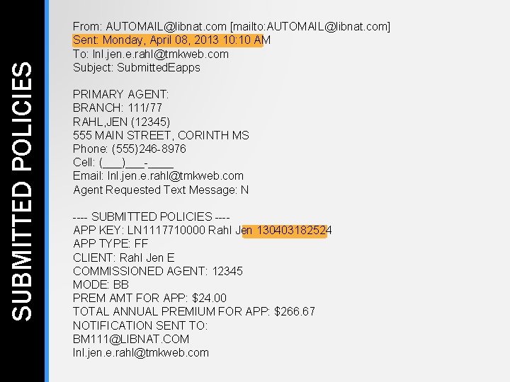 SUBMITTED POLICIES From: AUTOMAIL@libnat. com [mailto: AUTOMAIL@libnat. com] Sent: Monday, April 08, 2013 10: