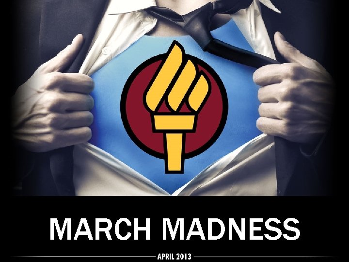 MARCH MADNESS MARCH MADNESS