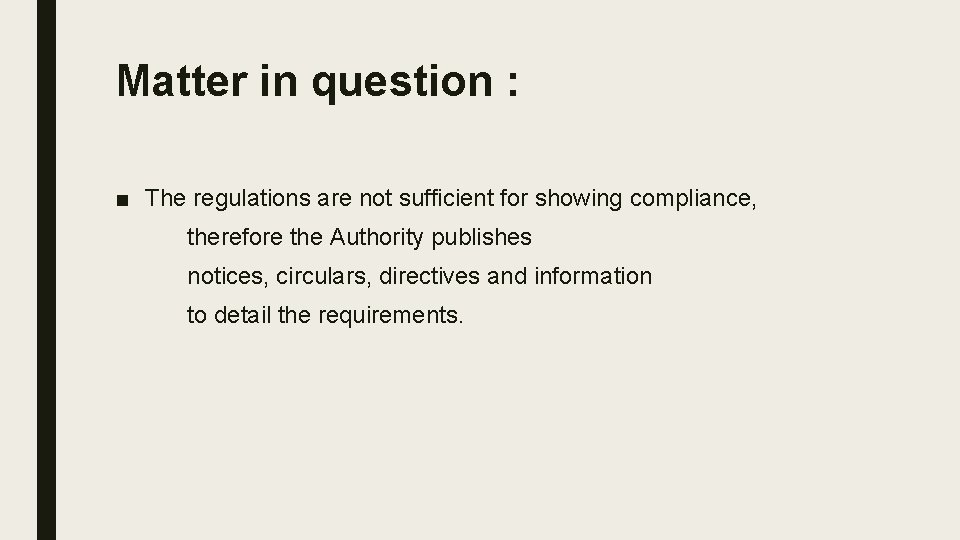 Matter in question : ■ The regulations are not sufficient for showing compliance, therefore