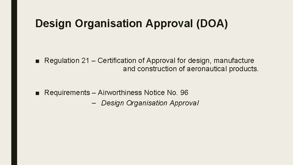 Design Organisation Approval (DOA) ■ Regulation 21 – Certification of Approval for design, manufacture